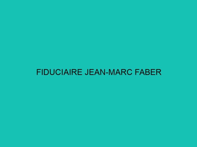 FIDUCIAIRE JEAN-MARC FABER