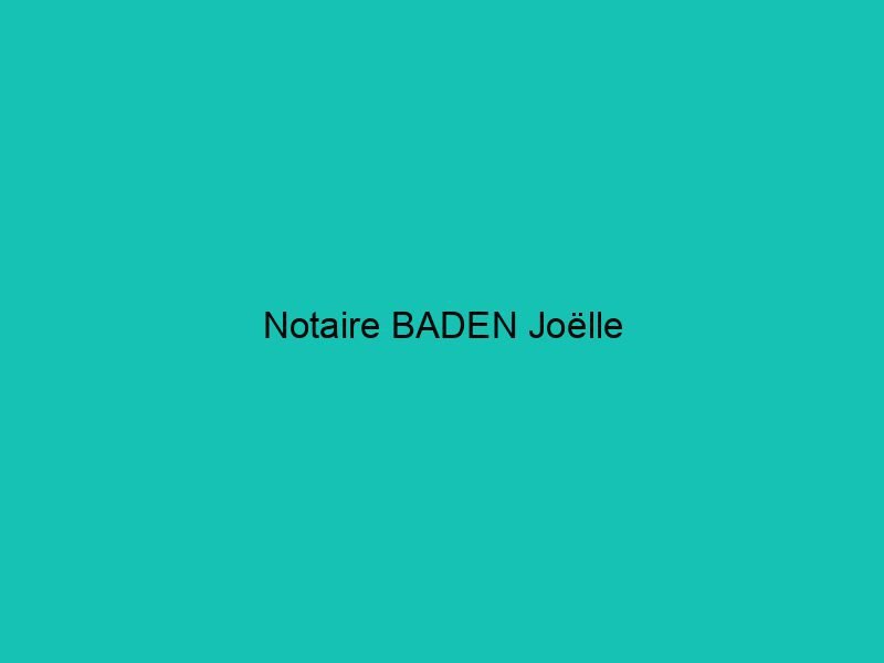 Notaire BADEN Joëlle